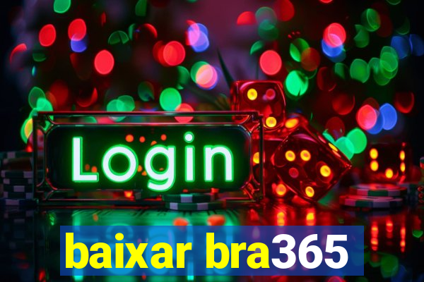 baixar bra365